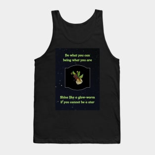 Shine like a glow-worm if you cannot be a star Tank Top